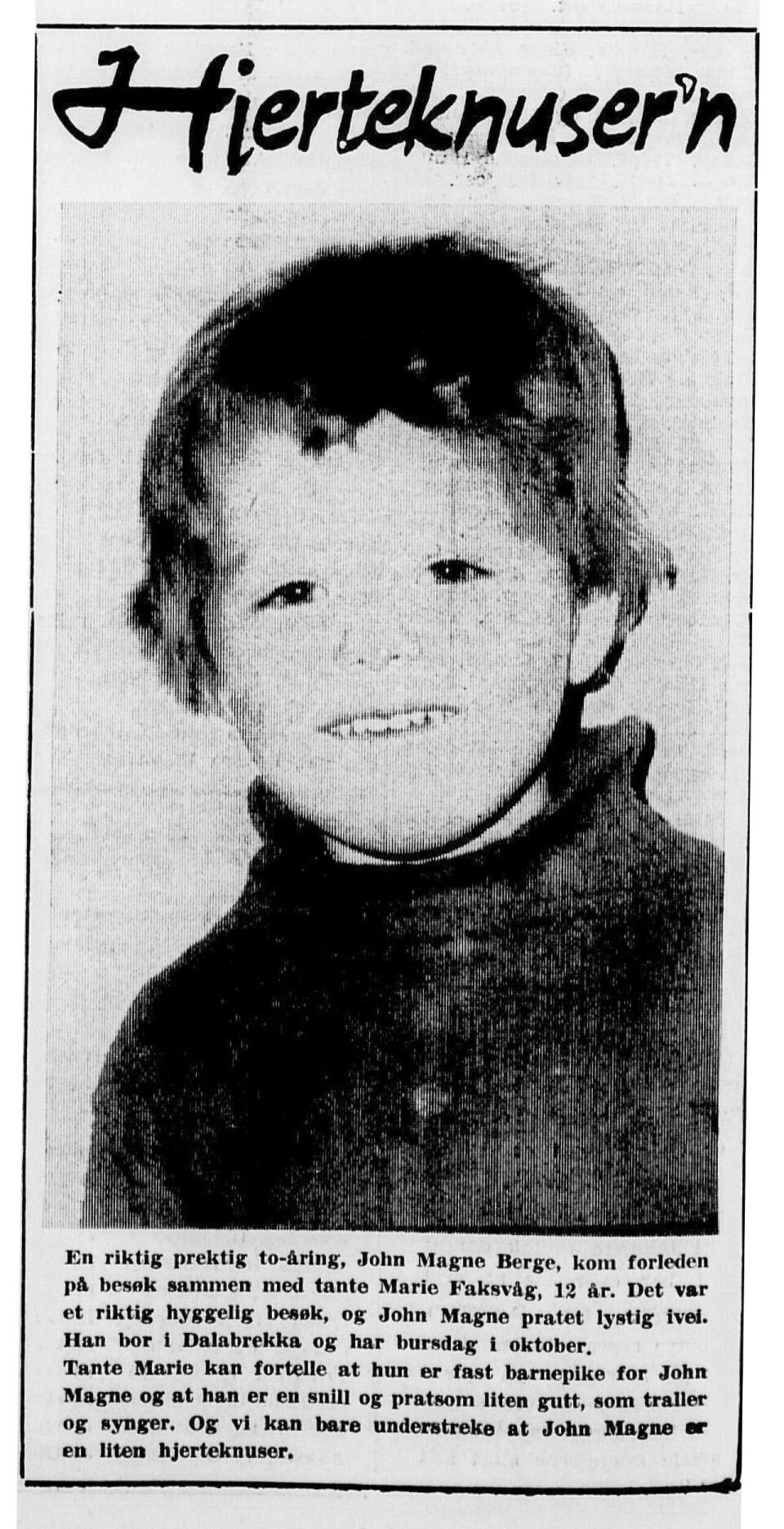 John Magne het han og pratsom var han, traller og synger, ifølge tante Marie. «En liten hjerteknuser».