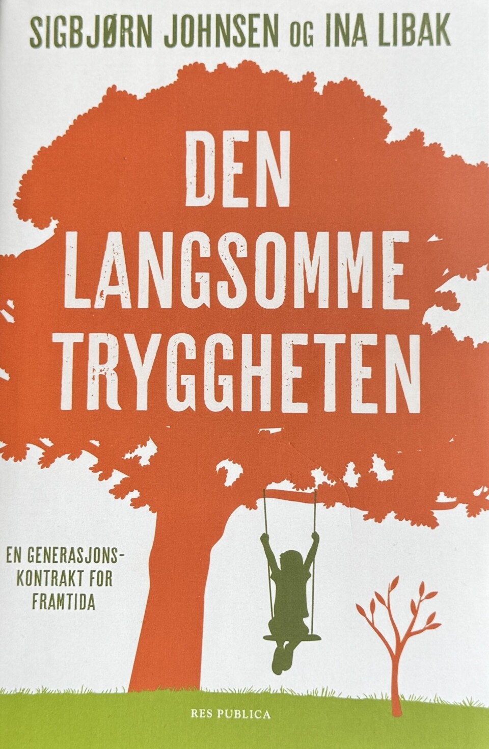 Bokomslag: Den Langsomme tryggheten - en generasjonskontrakt for framtida av Sigbjørn Johnsen og Ina Libak
